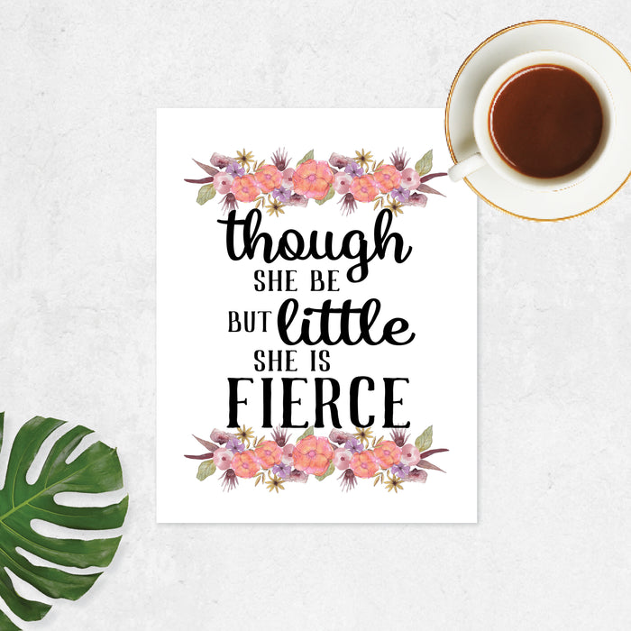 though she be but little she is fierce in black in with watercolor flowers top and bottom in peach and soft purple tones with greenery printed on matte white paper
