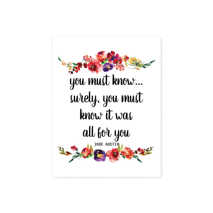 you must know...surely you must know it was all for you Jane Austen quote with watercolor flowers top and bottom in shades of pinks, purple, yellow, with greenery on matte white paper