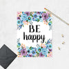 Be Happy with watercolor flowers in shades of soft blue and purple with a hint of golden accents both top and bottom printed on matte white paper