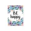 Be Happy with watercolor flowers in shades of soft blue and purple with a hint of golden accents both top and bottom printed on matte white paper