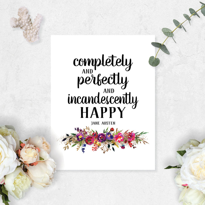 completely and perfectly and incandescently happy Jane Austen quote with flowers in shades of pinks, purples, yello, and golden tones