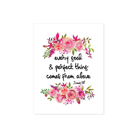 Every good and perfect thing comes from above bible quote from book of James with pretty watercolor flowers in pinks with greenery on matte white paper