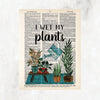 I wet my plants text in black above a plant scene of plants on a teal blue rub and a watering can tipped to water the plants printed on salvaged dictionary page