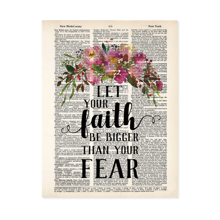Let your faith be bigger than your fear with a spray of pink flowers with greenery at the top of the page printed on salvaged dictionary paper
