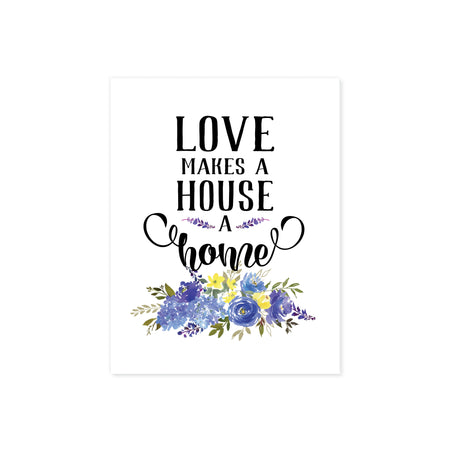 love makes a house a home printed above a spray of blue flowers with greenery on matte white paper