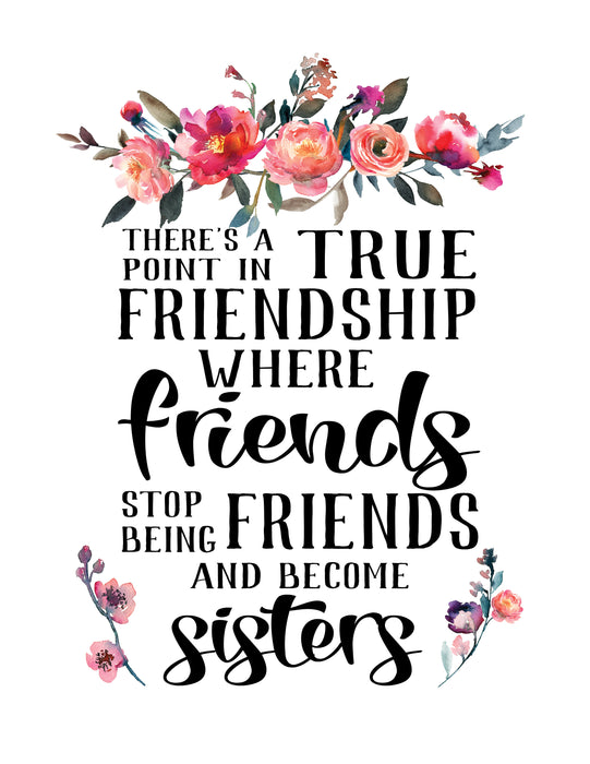 There's a Point in True Friendship Where Friends Stop Being Friends and Become Sisters