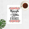 though she be but little she is fierce in black in with watercolor flowers top and bottom in peach and soft purple tones with greenery printed on matte white paper 