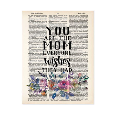 you are the mom everyone wishes they had with watercolor lowers in pink, blue and yellow printed on a dictionary page