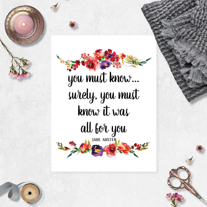 you must know...surely you must know it was all for you Jane Austen quote with watercolor flowers top and bottom in shades of pinks, purple, yellow, with greenery on matte white paper